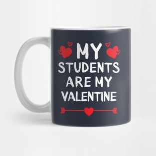 My Students Are My Valentine. Mug